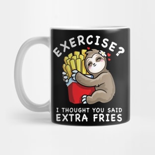 Cute Sloth Exercise I Thought You Said Extra Fries Mug